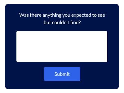 Was there anything you expected to see but couldn’t find?" (with an empty text box and blue Submit button